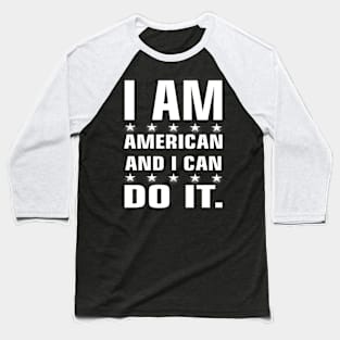 I am american and i can do it. USA and America tshirt Baseball T-Shirt